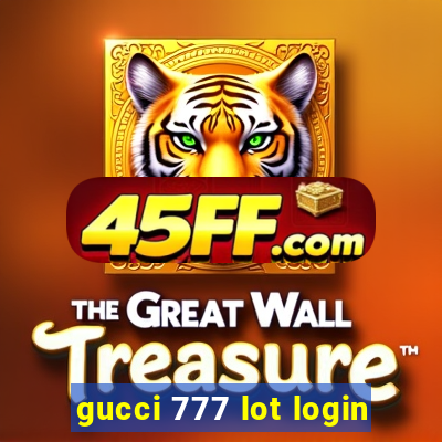 gucci 777 lot login